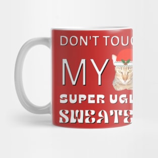 Don't Touch My Super Ugly Sweater Mug